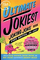 The Ultimate Jokiest Joking Joke Book Ever Written . . . ¡No es broma! La pila más grande de bromas, chistes, juegos de palabras y chistes de rodillas que te mantendrán en forma. - The Ultimate Jokiest Joking Joke Book Ever Written . . . No Joke!: The Hugest Pile of Jokes, Knock-Knocks, Puns, and Knee-Slappers That Will Keep You