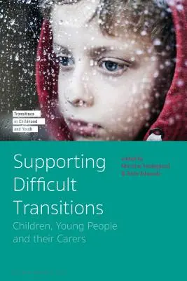 Apoyar las transiciones difíciles: Los niños, los jóvenes y sus cuidadores - Supporting Difficult Transitions: Children, Young People and Their Carers