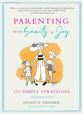 Ser padres con cordura y alegría: 101 estrategias sencillas - Parenting with Sanity & Joy: 101 Simple Strategies