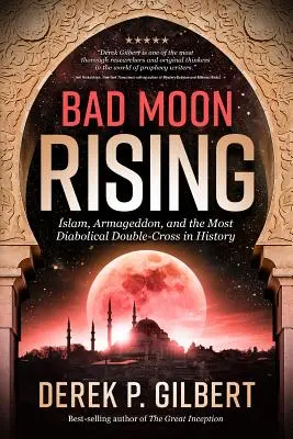 Bad Moon Rising: El Islam, el Armagedón y la traición más diabólica de la Historia - Bad Moon Rising: Islam, Armageddon, and the Most Diabolical Double-Cross in History