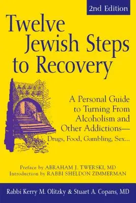 Doce pasos judíos para la recuperación (2ª edición): Una guía personal para dejar el alcoholismo y otras adicciones: drogas, comida, juego, sexo... - Twelve Jewish Steps to Recovery (2nd Edition): A Personal Guide to Turning from Alcoholism and Other Addictions--Drugs, Food, Gambling, Sex...