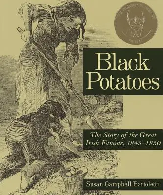 Patatas negras: La historia de la gran hambruna irlandesa, 1845-1850 - Black Potatoes: The Story of the Great Irish Famine, 1845-1850