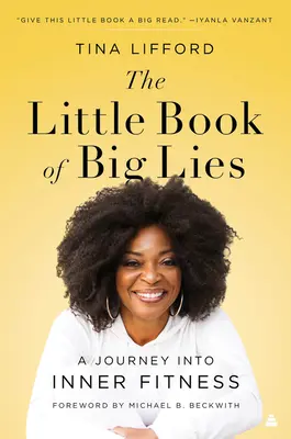 El pequeño libro de las grandes mentiras: Un viaje a la salud interior - The Little Book of Big Lies: A Journey Into Inner Fitness