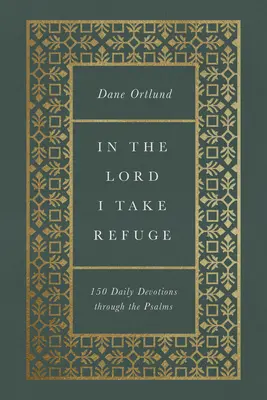 En el Señor me refugio: 150 devociones diarias a través de los Salmos - In the Lord I Take Refuge: 150 Daily Devotions Through the Psalms