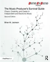 La guía de supervivencia del productor musical: Caos, creatividad y carrera en la música independiente y electrónica - The Music Producer's Survival Guide: Chaos, Creativity, and Career in Independent and Electronic Music