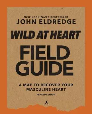 Guía de Campo de Corazón Salvaje, Edición Revisada: Descubriendo el secreto del alma de un hombre - Wild at Heart Field Guide, Revised Edition: Discovering the Secret of a Man's Soul