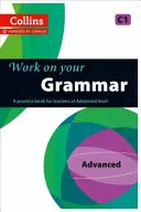 Work on Your Grammar: A Practice Book for Learners at Advanced Level