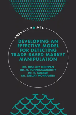 Desarrollo de un modelo eficaz para detectar la manipulación del mercado basada en el comercio - Developing an Effective Model for Detecting Trade-Based Market Manipulation