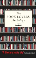 Antología de los amantes de los libros: Un compendio de escritos sobre libros, lectores y bibliotecas - The Book Lovers' Anthology: A Compendium of Writing about Books, Readers and Libraries