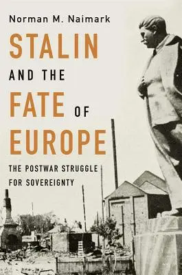 Stalin y el destino de Europa: La lucha de posguerra por la soberanía - Stalin and the Fate of Europe: The Postwar Struggle for Sovereignty