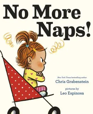 ¡No más siestas! Un cuento para cuando estás bien despierto y definitivamente no estás cansado - No More Naps!: A Story for When You're Wide-Awake and Definitely Not Tired