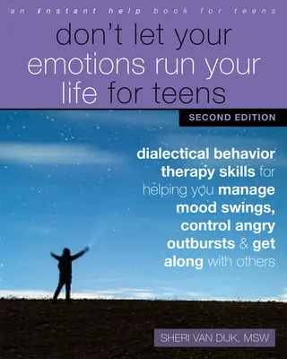 No dejes que tus emociones dirijan tu vida para adolescentes: Habilidades de terapia dialéctica conductual para ayudarte a manejar los cambios de humor, controlar los arrebatos de ira y controlar la ansiedad. - Don't Let Your Emotions Run Your Life for Teens: Dialectical Behavior Therapy Skills for Helping You Manage Mood Swings, Control Angry Outbursts, and