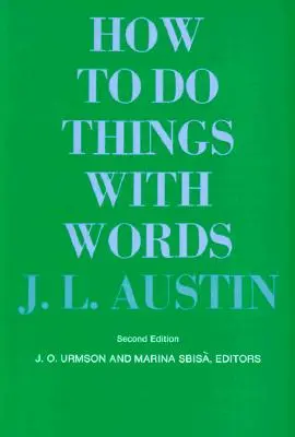 Cómo hacer cosas con palabras: Segunda edición - How to Do Things with Words: Second Edition