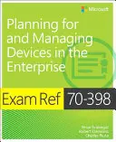 Exam Ref 70-398 Planificación y Gestión de Dispositivos en la Empresa - Exam Ref 70-398 Planning for and Managing Devices in the Enterprise