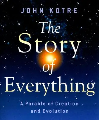 La historia de todo: una parábola sobre la creación y la evolución - The Story of Everything: A Parable of Creation and Evolution