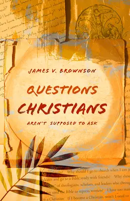 Preguntas que los cristianos no deben hacerse - Questions Christians Aren't Supposed to Ask