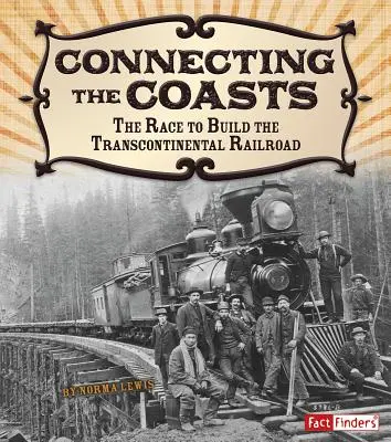 Conectando las costas: La carrera para construir el ferrocarril transcontinental - Connecting the Coasts: The Race to Build the Transcontinental Railroad