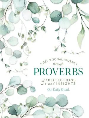 Un viaje devocional a través de Proverbios: 31 reflexiones y reflexiones de Nuestro Pan Diario - A Devotional Journey Through Proverbs: 31 Reflections and Insights from Our Daily Bread