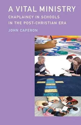 Un ministerio vital: La capellanía escolar en la era postcristiana - A Vital Ministry: Chaplaincy in Schools in the Post-Christian Era