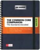 The Common Core Companion: The Standards Decoded, Grades 9-12. What They Say, What They Mean, How to Teach Them: Qué dicen, qué significan, cómo enseñarlos - The Common Core Companion: The Standards Decoded, Grades 9-12: What They Say, What They Mean, How to Teach Them