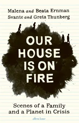 Nuestra casa está en llamas - Escenas de una familia y un planeta en crisis - Our House is on Fire - Scenes of a Family and a Planet in Crisis