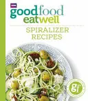 Good Food Eat Well: Recetas con espiralizador - Good Food Eat Well: Spiralizer Recipes