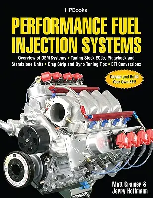 Sistemas de Inyección de Combustible de Alto Rendimiento Hp1557: Cómo Diseñar, Construir, Modificar y Afinar Sistemas Efi y ECU. - Performance Fuel Injection Systems Hp1557: How to Design, Build, Modify, and Tune Efi and ECU Systems.Covers Components, Se Nsors, Fuel and Ignition R