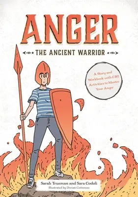 La Ira El Antiguo Guerrero: Una historia y un cuaderno de ejercicios con actividades de TCC para dominar tu ira - Anger the Ancient Warrior: A Story and Workbook with CBT Activities to Master Your Anger
