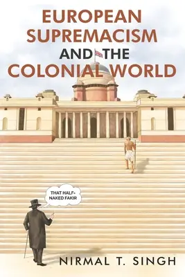 El supremacismo europeo y el mundo colonial - European Supremacism and the Colonial World