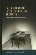 Interrogatorios, inteligencia y seguridad Técnicas británicas controvertidas - Interrogation, intelligence and security: Controversial British techniques