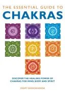 La Guía Esencial de los Chakras: Descubre el Poder Curativo de los Chakras para Mente, Cuerpo y Espíritu - The Essential Guide to Chakras: Discover the Healing Power of Chakras for Mind, Body and Spirit