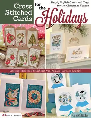 Tarjetas de punto de cruz para las fiestas: Tarjetas y etiquetas sencillas y elegantes para las fiestas navideñas - Cross Stitched Cards for the Holidays: Simply Stylish Cards and Tags for the Christmas Season