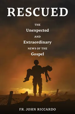 Rescatados: La inesperada y extraordinaria noticia del Evangelio - Rescued: The Unexpected and Extraordinary News of the Gospel