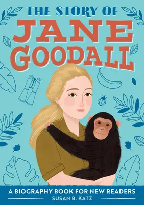 La historia de Jane Goodall: Un libro biográfico para nuevos lectores - The Story of Jane Goodall: A Biography Book for New Readers