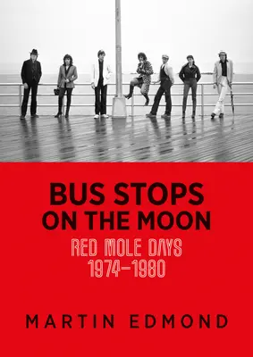 Paradas en la Luna: Días del Topo Rojo 1974-1980 - Bus Stops on the Moon: Red Mole Days 1974-1980