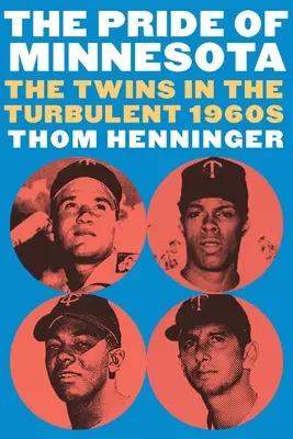 El orgullo de Minnesota: Los Twins en los turbulentos años 60 - The Pride of Minnesota: The Twins in the Turbulent 1960s