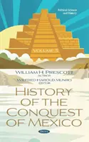 Historia de la Conquista de México. Tomo 3 - Tomo 3 - History of the Conquest of Mexico. Volume 3 - Volume 3