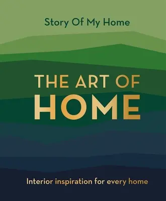 Story Of My Home: The Art of Home - Inspiración interior para cada hogar - Story Of My Home: The Art of Home - Interior inspiration for every home