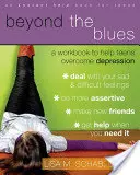 Más allá de la tristeza: Un libro de ejercicios para ayudar a los adolescentes a superar la depresión - Beyond the Blues: A Workbook to Help Teens Overcome Depression