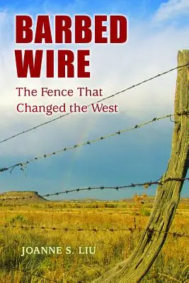 Alambre de espino: La valla que cambió el Oeste - Barbed Wire: The Fence That Changed the West