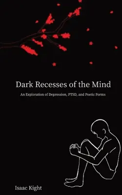 Oscuros recovecos de la mente: Una exploración de la depresión, el trastorno de estrés postraumático y las formas poéticas - Dark Recesses of the Mind: An Exploration of Depression, PTSD, and Poetic Forms