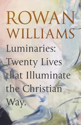 Luminarias: Veinte vidas que iluminan el camino cristiano - Luminaries: Twenty Lives That Illuminate the Christian Way