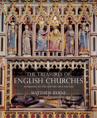 Los tesoros de las iglesias inglesas: Testigos de la historia de una nación - The Treasures of English Churches: Witnesses to the History of a Nation