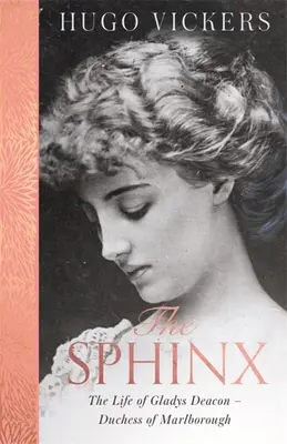 La Esfinge: La vida de Gladys Deacon - Duquesa de Marlborough - The Sphinx: The Life of Gladys Deacon - Duchess of Marlborough