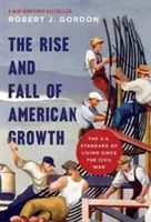 Auge y declive del crecimiento estadounidense: El nivel de vida en Estados Unidos desde la Guerra Civil - The Rise and Fall of American Growth: The U.S. Standard of Living Since the Civil War