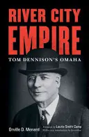 River City Empire: Omaha de Tom Dennison - River City Empire: Tom Dennison's Omaha