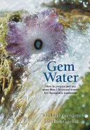 Agua con gemas: Cómo preparar y utilizar más de 130 aguas cristalinas para tratamientos terapéuticos - Gem Water: How to Prepare and Use More Than 130 Crystal Waters for Therapeutic Treatments