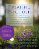 Tratamiento de la psicosis: Guía del clínico para integrar la terapia de aceptación y compromiso, la terapia centrada en la compasión y el enfoque mindfulness - Treating Psychosis: A Clinician's Guide to Integrating Acceptance & Commitment Therapy, Compassion-Focused Therapy & Mindfulness Approache