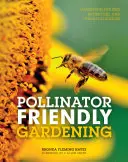 Jardinería respetuosa con los polinizadores: Jardinería para abejas, mariposas y otros polinizadores - Pollinator Friendly Gardening: Gardening for Bees, Butterflies, and Other Pollinators