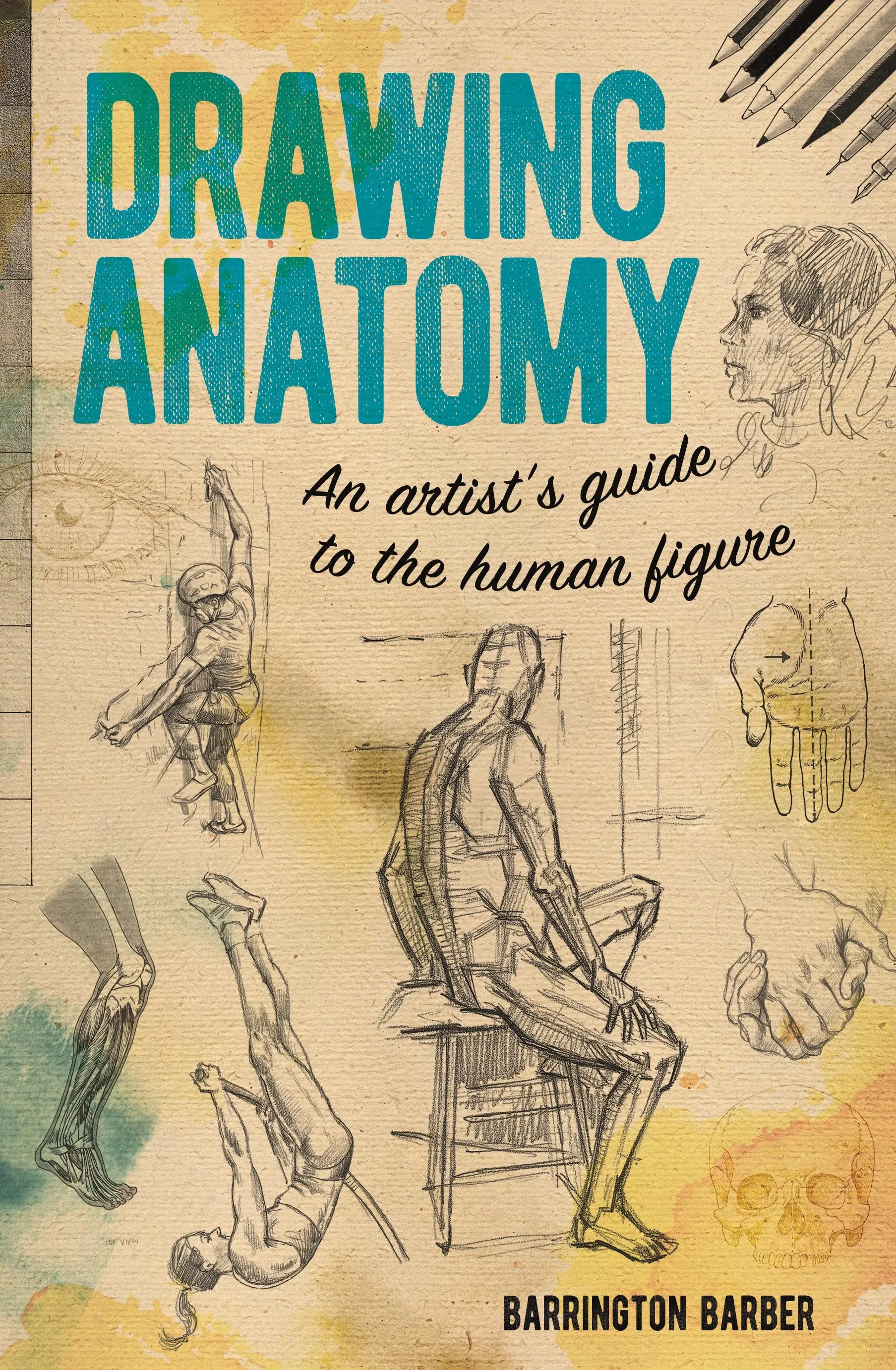 Dibujar anatomía - Guía del artista sobre la figura humana - Drawing Anatomy - An Artist's Guide to the Human Figure